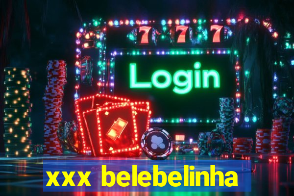 xxx belebelinha